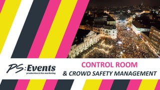 CONTROL ROOM
& CROWD SAFETY MANAGEMENT
 