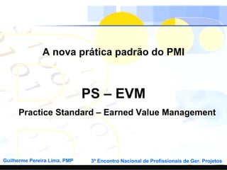 A nova prática padrão do PMI PS – EVM Practice Standard – Earned Value Management 