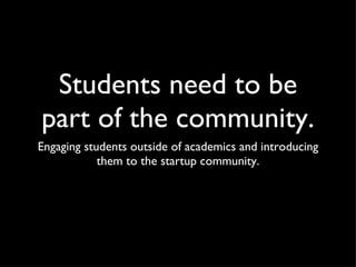 Students need to be part of the community. ,[object Object]