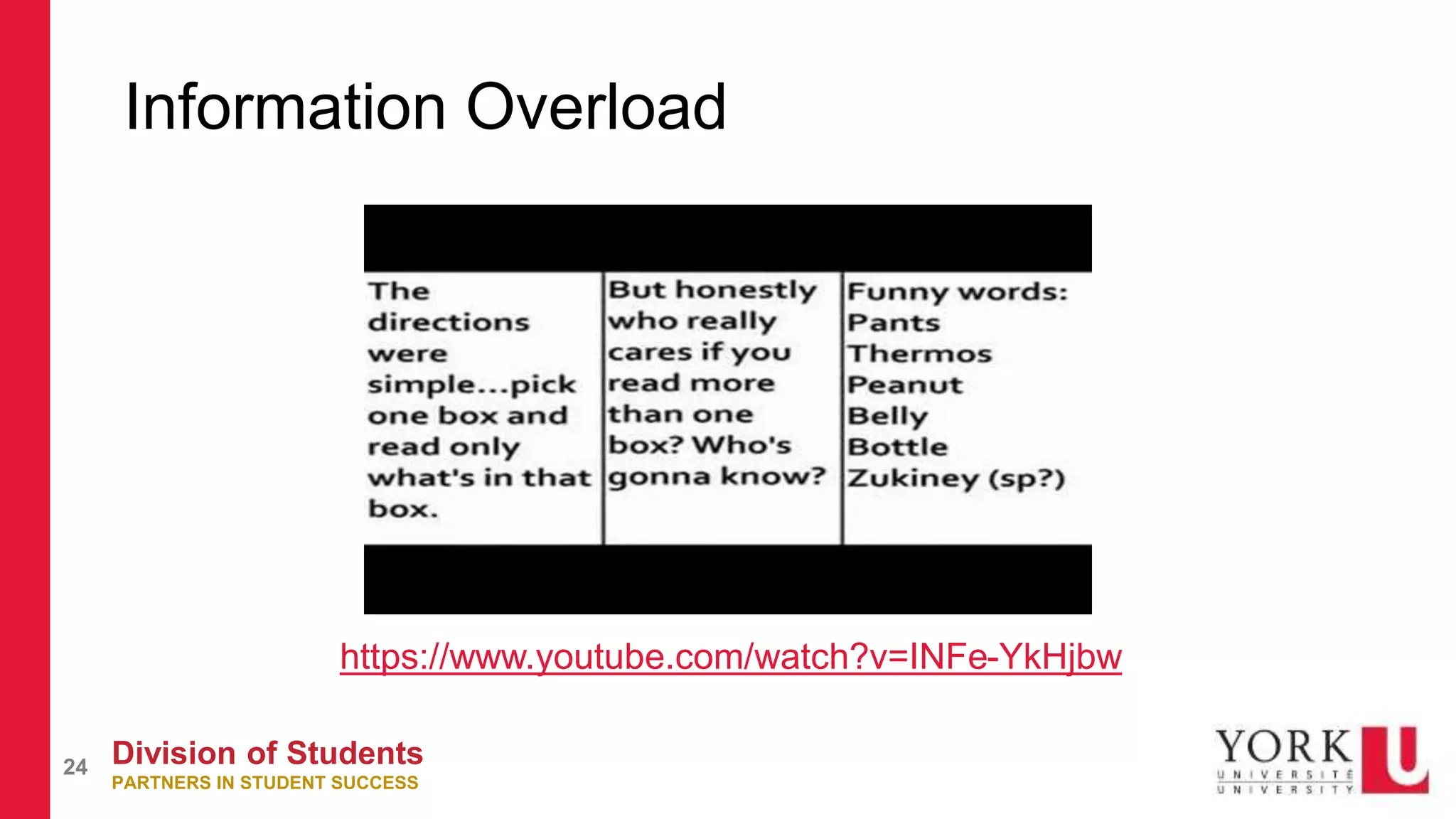 Division of Students
PARTNERS IN STUDENT SUCCESS
24
Information Overload
https://www.youtube.com/watch?v=INFe-YkHjbw
 