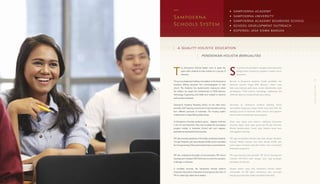 AnnualReport2015
AnnualReport2015
2 8 2 9
T
he Sampoerna Schools System aims to ignite the
spark within students so they e...