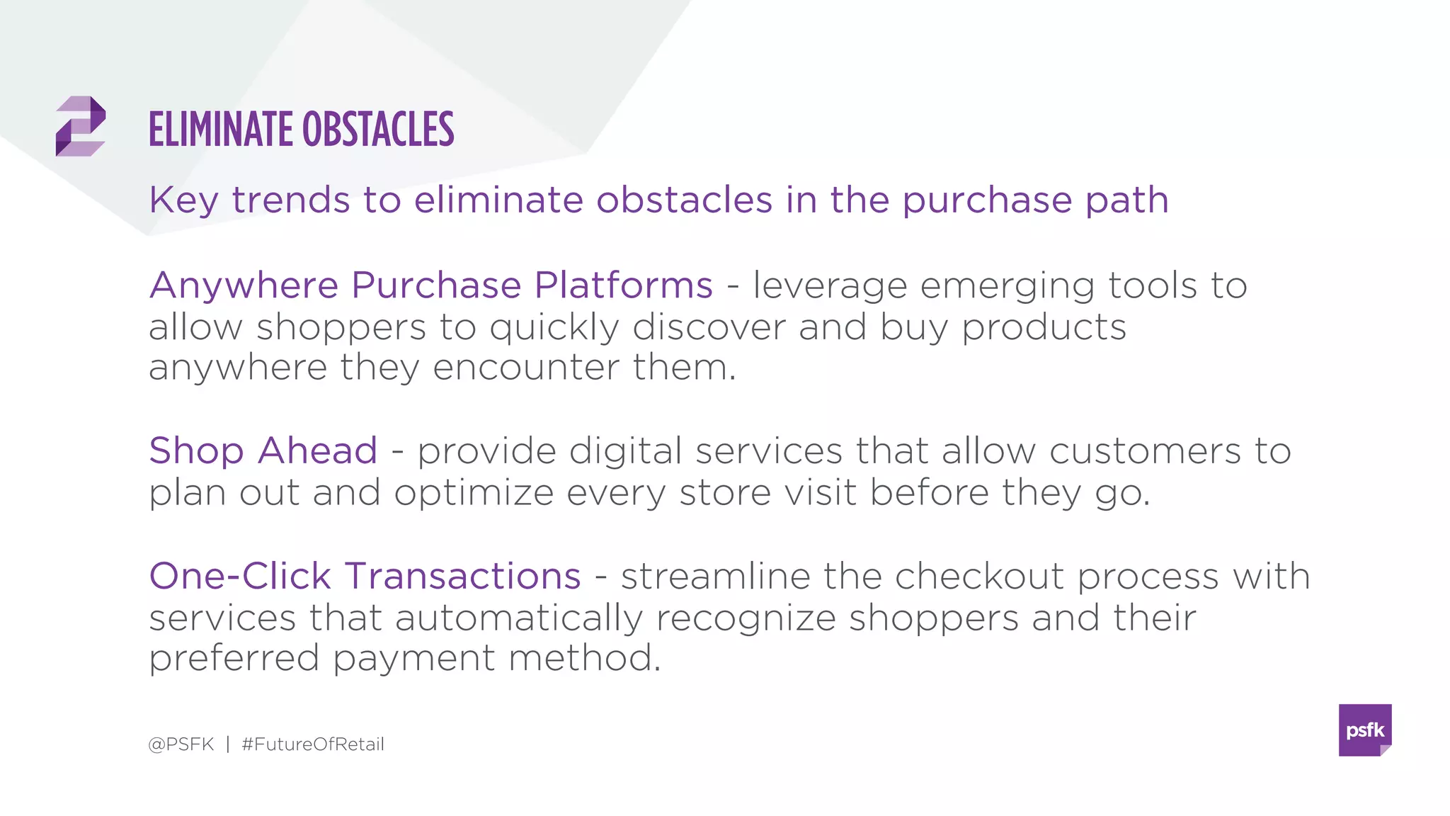 DESIGNING THE NEW
SHOPPER EXPERIENCE
PRESENTS
The
OF
FUTURE
RETAIL 2016
@PSFK | #FutureOfRetail
SUMMARY
LABS
 