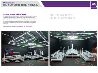 WWW.PSFK.COM 56
PSFK presenta
EL FUTURO DEL RETAIL
CONSULTING
DECORADOS
QUE CAMBIAN
BANCOS QUE SE TRANSFORMAN
El espacio retail pop-up permanente de Nike en Londres incluye 12 unidades
modulares con ruedas que se parecen a las gradas de un estadio. Estos
bancos versátiles se pueden usar para sentarse durante los diversos eventos
o se pueden colocar para crear escaparates multinivel para los productos,
lo que permite que la tienda actualice rápidamente su aspecto y ambiente
en función de los eventos actuales como la Copa del Mundo o los Juegos
Olímpicos.
BATEMAN’S ROW HACKNEY, LONDRES EC2A 3HH, REINO UNIDO
 