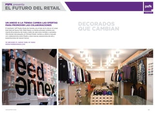 WWW.PSFK.COM 58
PSFK presenta
EL FUTURO DEL RETAIL
CONSULTING
DECORADOS
QUE CAMBIAN
UN ANEXO A LA TIENDA CAMBIA LAS OFERTAS
PARA PROMOVER LAS COLABORACIONES
El diseñador Jeff Staple dirige dos tiendas una al lado de la otra en el Lower
East Side de Nueva York. Reed Space, su tienda principal, contiene una
mezcla de productos de moda y estilo de vida como revistas y camisetas.
Otra tienda más pequeña, en Orchard Street, cambia su oferta a menudo
con colaboraciones entre Staple y otras marcas, exposiciones de arte y
presentaciones de nuevas marcas.
151 ORCHARD ST., NUEVA YORK, NY 10002
WWW.THEREEDSPACE.COM
 