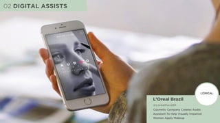 L’Oreal Brazil 
@LorealParisBR
Cosmetic Company Creates Audio
Assistant To Help Visually Impaired
Women Apply Makeup
02 DI...