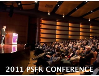 2011 PSFK CONFERENCE
 