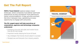 Travel Debrief
Get The Full Report
PSFK's Travel Debrief explores today’s travel
landscape, where companies must deliver o...