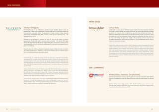 Talisman Energy Inc. 
Talisman Energy Inc. is an independent, upstream-focused, Canadian based oil and gas 
company that is committed to conducting its business safely and in an ethically, socially and 
environmentally responsible manner. Headquartered in Calgary, Canada, Talisman produces 
approximately 350-365,000 boe/d, 90% of which is from two core operating areas – the 
Americas and Asia-Pacific. 
Talisman has had operations in Indonesia for over 25 years and has grown to produce 
approximately 75,000 boe/d from its working-interest properties - the Corridor PSC, Jambi 
Merang JOB, Ogan Komering JOB and the Tangguh LNG project. The Company is also pursuing 
several exploration ventures, including the Sakakemang PSC, and seeks further opportunities to 
grow across Indonesia. 
Talisman’s goal is to continue growing its Indonesian business through increased investment 
and a deeper operating role. Indonesia is a core area for Talisman and we are proud to play a 
role in its exciting and dynamic oil and gas industry. 
Talisman Energy Inc. adalah perusahaan minyak dan gas bumi independen yang berfokus 
pada kegiatan hulu. Talisman Energy yang berkantor pusat di Kanada ini, berkomitmen untuk 
melakukan kegiatan bisnis secara aman dan etis dengan mempertimbangkan tanggung jawab 
sosial dan lingkungan. Berkantor pusat di Calgary, Kanada, Talisman Energy telah memproduksi 
sekitar 350-365.000 boe/d yang 90%-nya dihasilkan dari dua wilayah operasi inti di Amerika 
dan Asia Pasifik. 
Talisman Energy telah beroperasi di Indonesia selama lebih dari 25 tahun dan terus memproduksi 
sekitar 75.000 boe/d dari saham yang dimiliki di Blok Corridor, Blok JOB Jambi Merang, 
Blok JOB Ogan Komering, dan Blok Tangguh LNG. Talisman Energy juga melakukan sejumlah 
kegiatan eksplorasi, termasuk Blok Sakakemang, dan masih terus mencari kesempatan kegiatan 
eksplorasi untuk dapat berkembang hingga ke seluruh Indonesia. 
Talisman Energy memiliki tujuan untuk selalu mengembangkan usahanya di Indonesia melalui 
peningkatan investasi dan pendalaman peran dalam bidang operasi minyak dan gas bumi. 
Indonesia adalah wilayah utama bagi Talisman Energy. Kami bangga telah turut berperan dalam 
industri minyak dan gas bumi yang penuh tantangan dan dinamis ini. 
NEW PARTNERS 
RETAIL SALES 
BAK - CORPORATE 
Larissa Duliar 
Larissa Duliar is a new name in Indonesia’s fashion industry. She has successfully interpreted 
the country’s cultural heritage into fashion attires that are current and attractive to younger 
generation. She shows her love to Indonesia by supporting local craftsmen and women. The 
brand was created from the hard working attitude she had always shown in her previous career 
as a banker, her love and enthusiasm towards Indonesian craftswomen and men, as well as 
her passion for fashion that grows even stronger. “Mixing heritage with style had never felt 
this good. A passionately crafted collection brought up by the imperfections and my love for 
Indonesian craftswomen and men”. 
Larissa Duliar adalah nama baru di dunia fashion Indonesia. Ia sukses menginterpretasi warisan 
budaya menjadi produk-produk pakaian yang menarik kalangan muda. Ia mencintai Indonesia 
dengan mendukung penuh pengrajin asli Indonesia. Merek ini terlahir berkat kerja kerasnya 
sejak masih menjadi seorang bankir, cinta dan antusiasmenya terhadap pengrajin Indonesia, 
serta ketertarikannya yang semakin mendalam pada dunia fashion. “Memadukan warisan 
budaya dengan tren fashion tidak pernah terasa demikian menarik. Koleksi ini merupakan karya-karya 
terpilih yang tercipta dari ketidaksempurnaan dan cinta saya yang mendalam kepada para 
pengrajin Indonesia. 
PT Midi Utama Indonesia, Tbk (Alfamidi) 
Alfamidi was established on 28 June 2007. It opened its first outlet in December 2007. Alfamidi 
entered into collaboration with Bait Al-Kamil through Pundi Amal Alfa Program for SW and 
SDO. 
Alfamidi didirikan pada tanggal 28 Juni 2007. Alfamidi membuka gerai pertamanya pada 
Desember 2007. Alfamidi mengadakan kerja sama pertamanya dengan Bait Al-Kamil melalui 
Program Pundi Amal Alfa untuk SW and SDO. 
Putera Sampoerna Foundation 
Quarterly Report | 1st Quarter 2014 38 39 
 