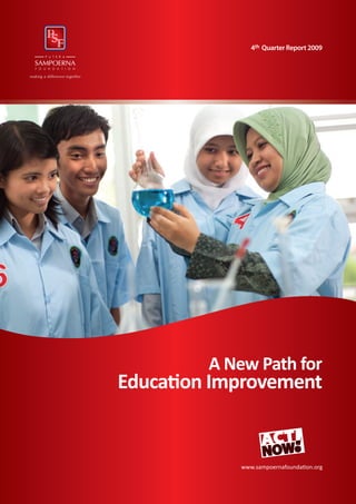 01
www.sampoernafoundation.org
4th Quarter Report 2009
A New Path for
Education Improvement
 
