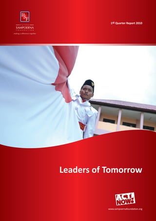 1st Quarter Report 2010




Leaders of Tomorrow


           www.sampoernafoundation.org
 