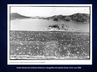 Fonte: Revista do Instituto Histórico e Geográfico do Espírito Santo. N 47, ano 1996
 