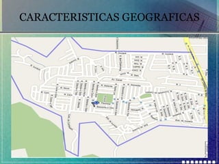 CARACTERISTICAS GEOGRAFICAS

 