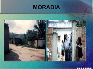 MORADIA

 