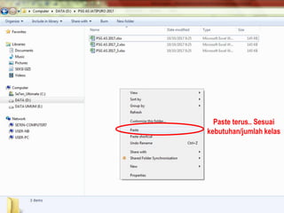 Paste terus.. Sesuai
kebutuhan/jumlah kelas
 