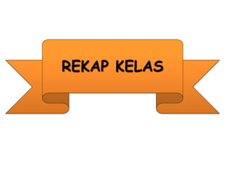 REKAP KELAS
 