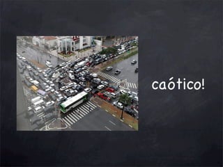 caótico!

 