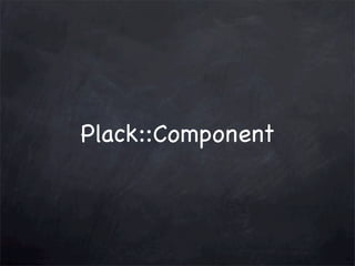 Plack::Component

 