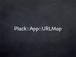 Plack::App::URLMap

 