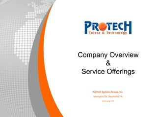 Company Overview
&
Service Offerings
ProTech Systems Group, Inc.
Memphis TN / Nashville TN
www.psgi.net

 