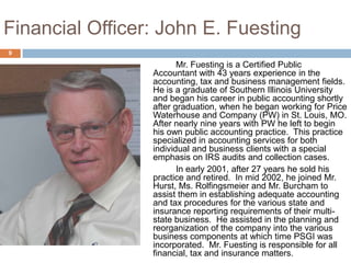 Financial Officer: John E. Fuesting
9

                        Mr. Fuesting is a Certified Public
                 Account...