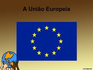 A União Europeia
 