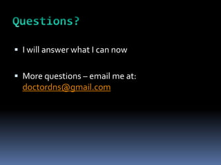  I will answer what I can now


 More questions – email me at:
  doctordns@gmail.com
 