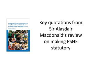 Key quotations from Sir Alasdair Macdonald’s review on making PSHE statutory 