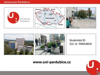 Studentská 95 532 10  PARDUBICE www.uni-pardubice.cz 