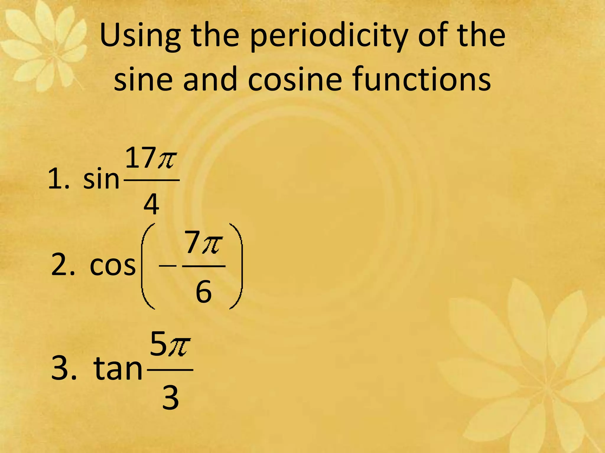 Using the periodicity of the sine and cosine functions