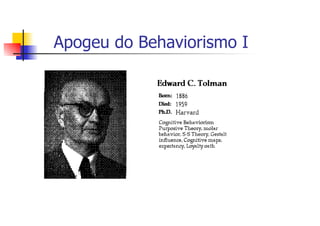 Apogeu do Behaviorismo I
 