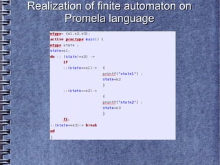 Realization of finite automaton on
       Promela language
 
