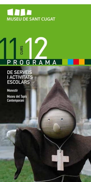 DE SERVEIS
I ACTIVITATS
ESCOLARS
Monestir
Museu del Tapís
Contemporani
 