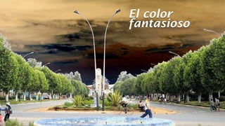 El color
fantasioso
 