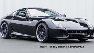 Negro = poder, elegancia, drama y lujo
 