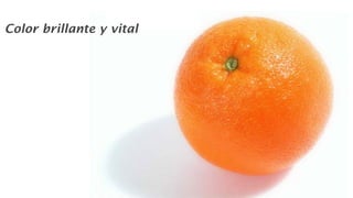 Color brillante y vital
 