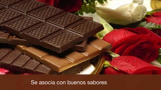 Se asocia con buenos sabores
 