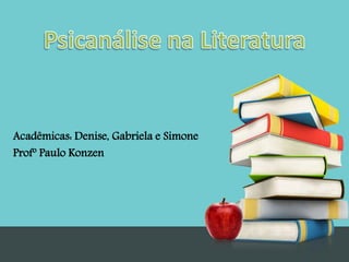 Acadêmicas: Denise, Gabriela e Simone
Profº Paulo Konzen
 