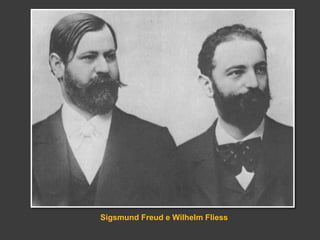 Sigsmund Freud e Wilhelm Fliess 
 