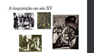 A inquisição no séc.XV
 