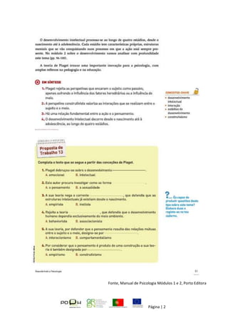 Página | 2
Fonte, Manual de Psicologia Módulos 1 e 2, Porto Editora
 