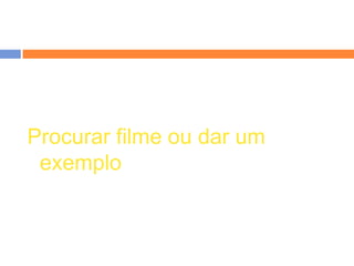 Procurar filme ou dar um exemplo