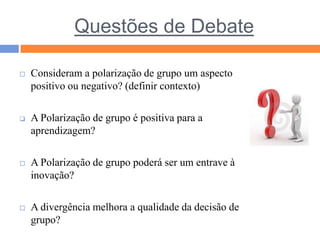 Para evitar que as nossas opiniões sejam desvalorizadas devemos ter a capacidade de reflexão e espírito crítico;Perigos:conformidade leva a interacções compensadoras com os outros;