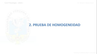 2. PRUEBA DE HOMOGENEIDAD
 