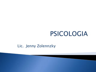 PSICOLOGIALic. Jenny Zolennzky