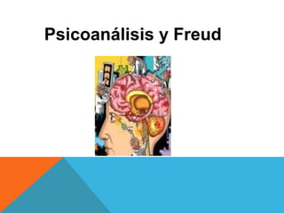 Psicoanálisis y Freud
 