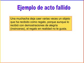 Una muchacha deja caer varias veces un objeto
que ha recibido como regalo, porque aunque lo
recibió con demostraciones de alegría
(insinceras), el regalo en realidad no le gusta.
 