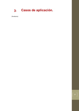 15
3. Casos de aplicación.
(Pendiente)
 