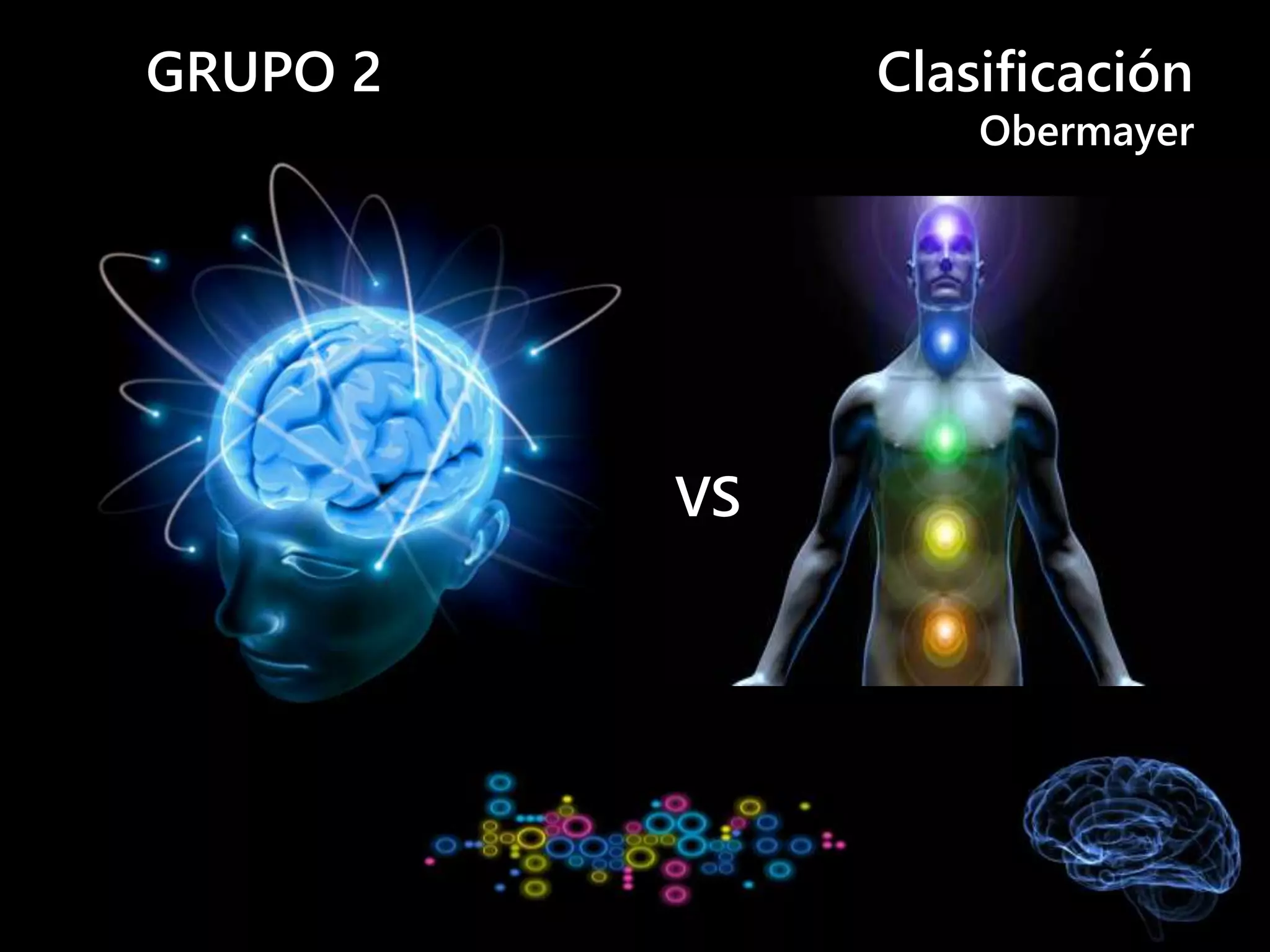 GRUPO 2 Clasificación
Obermayer
VS
 