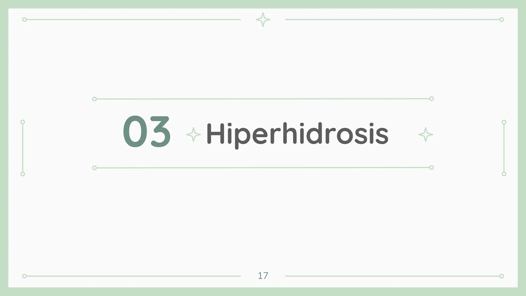 Hiperhidrosis
03
17
 