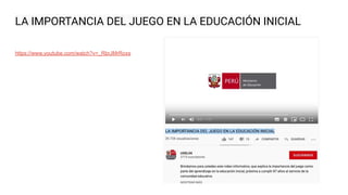 LA IMPORTANCIA DEL JUEGO EN LA EDUCACIÓN INICIAL
https://www.youtube.com/watch?v=_RbrJMrRoxs
 